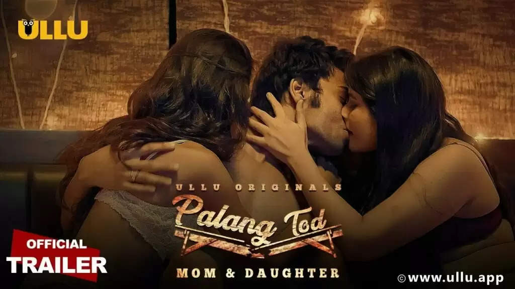 Palang Tod Web Series Download Watch Online Ullu Mom and Daughter
